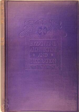 Byzantine Architecture and Decoration - John Arnott Hamilton Byzantine Architecture and Decoration - John Arnott Hamilton