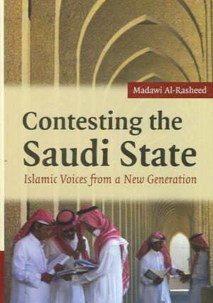 Contesting the Saudi State - Madawi Al-Rasheed