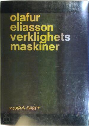 Verklighetsmaskiner - Olafur Eliasson Verklighetsmaskiner - Olafur Eliasson