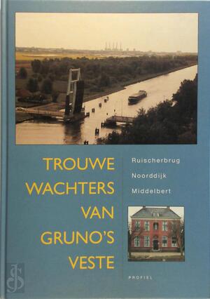 Trouwe wachters van Gruno's veste - [Red.] A. Buursma