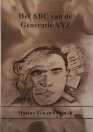 Het ABC van de generatie XYZ - Marina Van den Broeck