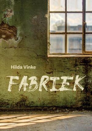 Fabriek - Hilda Vinke Fabriek - Hilda Vinke