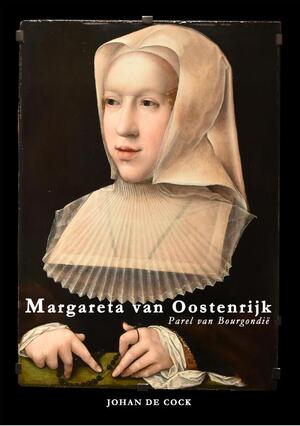 Margareta van Oostenrijk - Johan De Cock Margareta van Oostenrijk - Johan De Cock