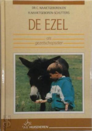 De ezel als gezelschapsdier - C. Naaktgeboren, H. Naaktgeboren-Schutters De ezel als gezelschapsdier - C. Naaktgeboren, H. Naaktgeboren-Schutters