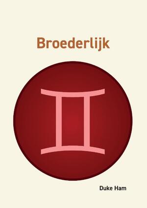 Broederlijk - Duke Ham Broederlijk - Duke Ham