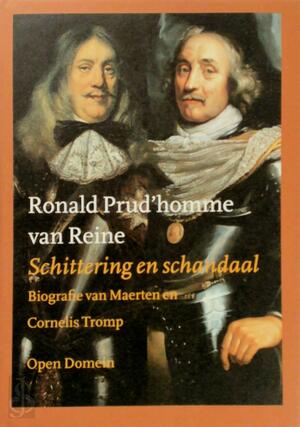 Schittering en schandaal: biografie van Maerten en Cornelis Tromp - Ronald Boudewijn Prud'Homme van Reine Schittering en schandaal: biografie van Maerten en Cornelis Tromp - Ronald Boudewijn Prud'Homme van Reine