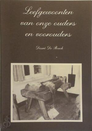 Leefgewoonten van onze ouders en voorouders - Desiré de Boeck