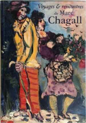 Voyages Et Rencontres Chagall - Collectif Voyages Et Rencontres Chagall - Collectif