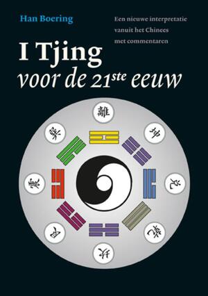 De I Tjing voor de 21ste eeuw - Han Boering De I Tjing voor de 21ste eeuw - Han Boering