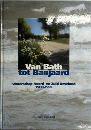 Van Bath tot Banjaard - J.L. Kool-Blokland