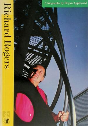 Richard Rogers - Bryan Appleyard