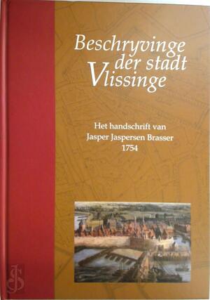 Beschryvinge der stadt Vlissinge - Beschryvinge der stadt Vlissinge -