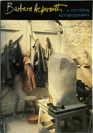 A Pictorial Autobiography - Barbara Hepworth A Pictorial Autobiography - Barbara Hepworth