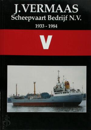 J.Vermaas Scheepvaart Bedrijf 1933-1984 - Ton Grootenboer J.Vermaas Scheepvaart Bedrijf 1933-1984 - Ton Grootenboer
