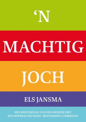'n Machtig joch - E. Jansma, Els Jansma 'n Machtig joch - E. Jansma, Els Jansma