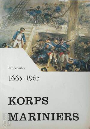 De geschiedenis van het Korps Mariniers ; 10 December 1665-1965 - Ph. M. Bosscher, Netherlands. Korps Mariniers