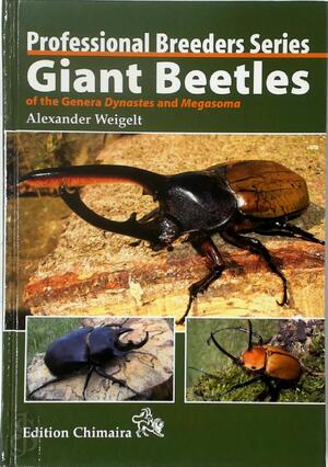 Giant Beetles of the Genera Dynastes and Megasoma - Alexander Weigelt