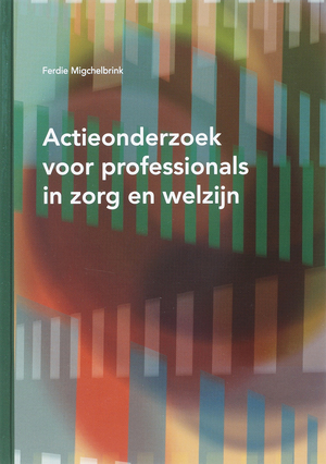 Actieonderzoek voor professionals in zorg en welzijn - F. Migchelbrink