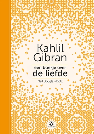 Een boekje over de liefde - Neil Douglas-Klotz, Kahlil Gibran