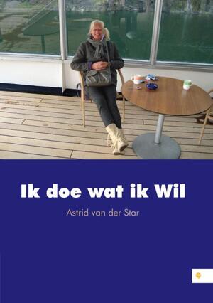 Ik doe wat ik wil - Astrid van der Star Ik doe wat ik wil - Astrid van der Star