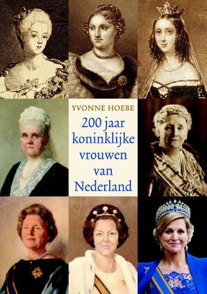 200 jaar koninklijke vrouwen - Yvonne Hoebe