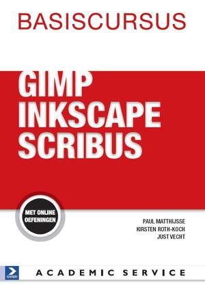 Basiscursus GIMP,Inkscape en Scribus - Paul Matthijsse, Kirsten Roth-Koch, Just Vecht Basiscursus GIMP,Inkscape en Scribus - Paul Matthijsse, Kirsten Roth-Koch, Just Vecht