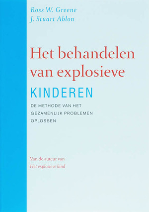 Het behandelen van explosieve kinderen - R.W. Greene, Ross W. Greene, J.S. Ablon Het behandelen van explosieve kinderen - R.W. Greene, Ross W. Greene, J.S. Ablon