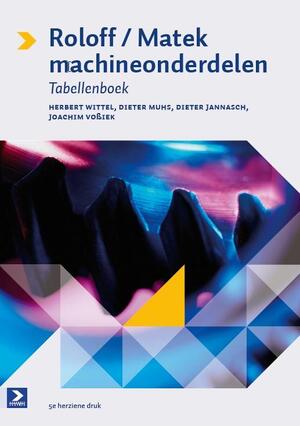 Roloff Matek Machineonderdelen Tabellenboek, - Herbert Wittel ; Dieter Muhs ; Dieter Jannasch ; Joachim Vossiek