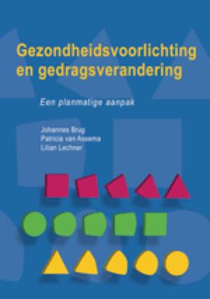Gezondheidsvoorlichting en gedragsverandering - Johannes Brug, Patricia van Assema, Lilian Lechner Gezondheidsvoorlichting en gedragsverandering - Johannes Brug, Patricia van Assema, Lilian Lechner