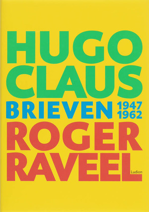 Hugo Claus - Roger Raveel. Brieven 1947-1962 - Katrien Red. Jacobs