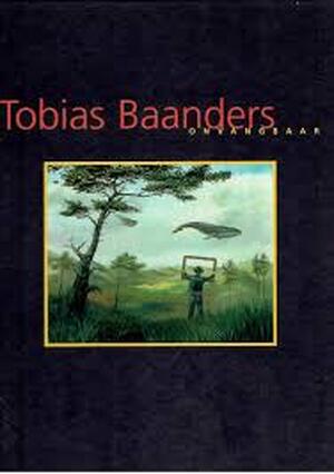 Tobias Baanders: Onvangbaar - Tobias Baanders