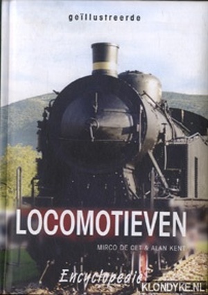 Locomotieven encyclopedie - Mirco de Cet, Alan Kent Locomotieven encyclopedie - Mirco de Cet, Alan Kent