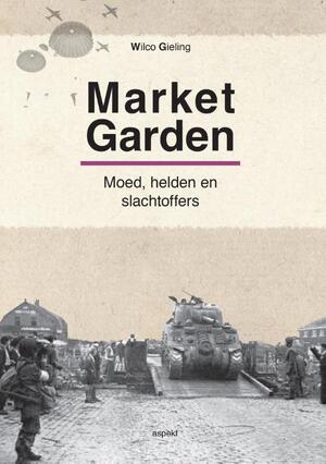 Operatie Market Garden - Wilco Gieling