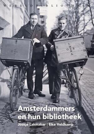 Amsterdammers en hun bibliotheek - Joosje Lakmaker, Elke Veldkamp Amsterdammers en hun bibliotheek - Joosje Lakmaker, Elke Veldkamp