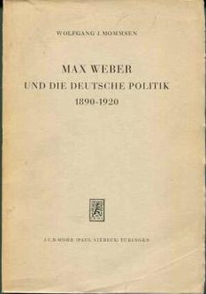 Max Weber und die deutsche Politik, 1890-1920 - Wolfgang J. Mommsen Max Weber und die deutsche Politik, 1890-1920 - Wolfgang J. Mommsen