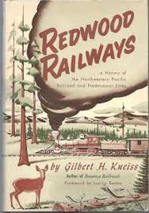 Redwood railways - Gilbert H. Kneiss