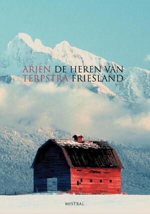 De heren van Friesland - Arjen Terpstra