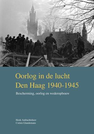 Oorlog in de lucht – Den Haag 1940-1945 - Henk Ambachtsheer, Corien Glaudemans