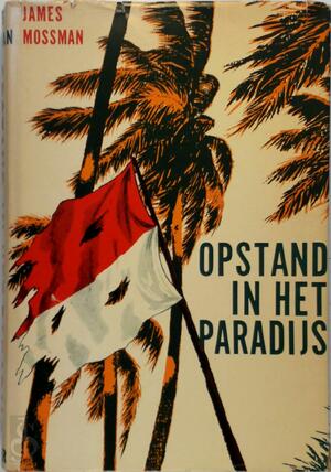 Opstand in het paradijs - James Mossman Opstand in het paradijs - James Mossman