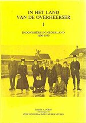 In het land van de overheerser deel 1 - Harry A. Poeze, Cees van Dijk, Inge van der Meulen In het land van de overheerser deel 1 - Harry A. Poeze, Cees van Dijk, Inge van der Meulen