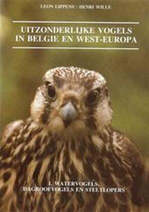 Uitzonderlijke vogels in België en West-Europa - Léon Lippens, Henri Wille Uitzonderlijke vogels in België en West-Europa - Léon Lippens, Henri Wille