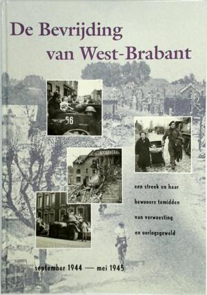 De bevrijding van West-Brabant - september 1944-mei1945 - Piet Hoedelmans De bevrijding van West-Brabant - september 1944-mei1945 - Piet Hoedelmans