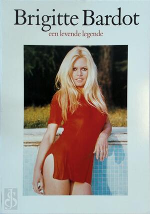 Brigitte Bardot, een levende legende - Guus Luijters, Gerard Timmer Brigitte Bardot, een levende legende - Guus Luijters, Gerard Timmer