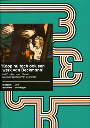 'Koop nu toch ook een werk van Beckmann' - Jonieke van Es 'Koop nu toch ook een werk van Beckmann' - Jonieke van Es