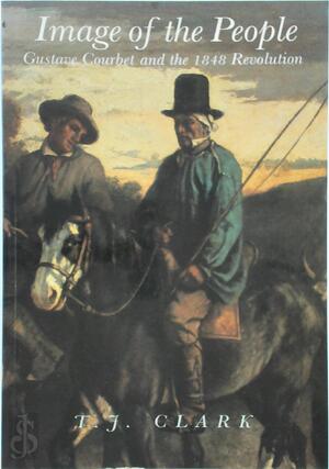 Image of the People - T. J. Clark, Timothy J. Clark Image of the People - T. J. Clark, Timothy J. Clark