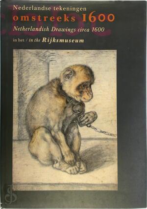 Nederlandse tekeningen omstreeks 1600 in het Rijksmuseum - Marijn Schapelhouman