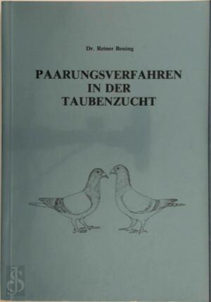 Paarungsverfahren in der Taubenzucht - Reiner Beuning