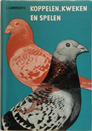 Koppelen, kweken en spelen - John Lambrechts Koppelen, kweken en spelen - John Lambrechts