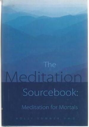 The Meditation Sourcebook - Holly Sumner