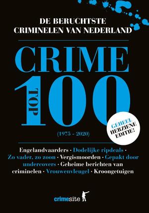 Crime Top 100 - Timo van der Eng, Wim van de Pol, Vincent Verweij Crime Top 100 - Timo van der Eng, Wim van de Pol, Vincent Verweij